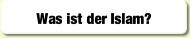 Was ist der Islam?.